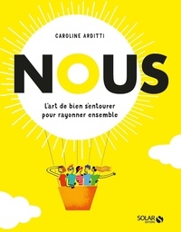 Caroline Arditti - Nous - L'art de bien s'entourer pour rayonner ensemble.