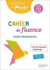 Caroline Armand et Caroline Joly - Cahier de fluence CE1-CE2-CM - A portée de mots - Guide ressources - Ed. 2022.