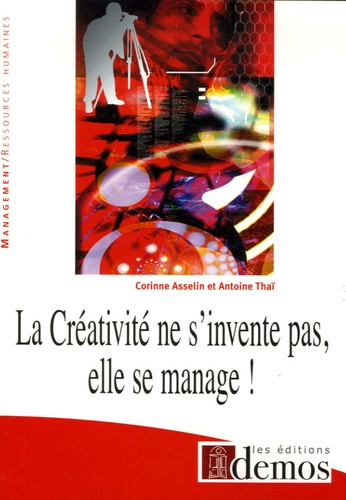Caroline Asselin et Antoine Thaï - La créativité ne s'invente pas, elle se manage !.