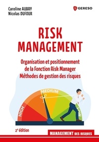 Caroline Aubry et Nicolas Dufour - Risk Management - Organisation et positionnement de la fonction risk manager, méthodes de gestion des risques.