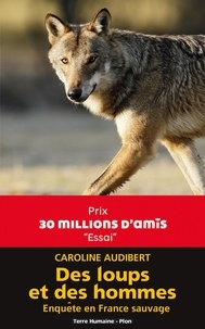 Caroline Audibert - Des loups et des hommes - Enquête en France sauvage.