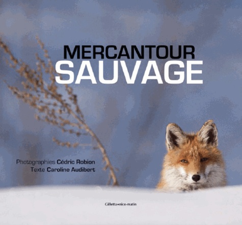 Caroline Audibert et Cédric Robion - Mercantour sauvage.