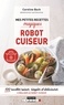 Caroline Bach - Mes petites recettes magiques au robot cuiseur.