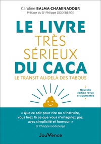 Caroline Balma-Chaminadour - Le livre très sérieux du caca - Le transit au-delà des tabous.