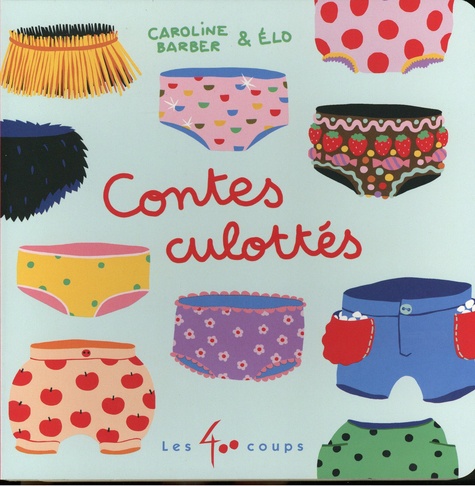 Caroline Barber et  Elo - Contes culottés.