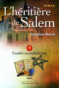 Caroline Barré - L'héritière de Salem Tome 4 : .