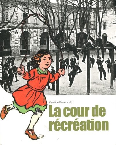 Caroline Barrera - La cour de récréation - Actes du colloque Abbaye-Ecole de Sorèze.