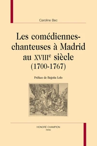 Les comédiennes-chanteuses à Madrid au XVIIIe siècle (1700-1767)