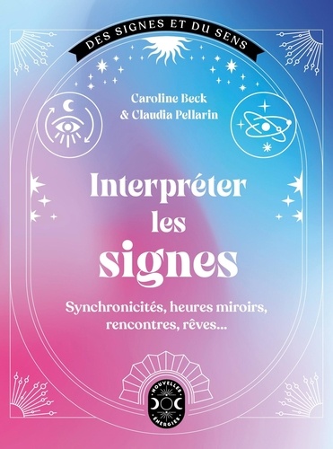 Caroline Beck et Claudia Pellarin - Interpréter les signes.