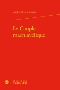 Caroline Belot Gondaud - Le couple machiavélique.