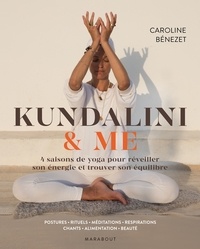 Caroline Bénézet - Kundalini & me - Sur le chemin de la transformation avec le yoga.