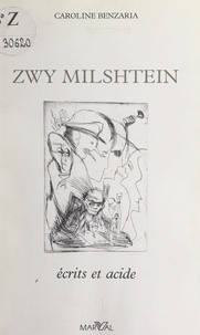 Caroline Benzaria et  Collectif - Zwy Milshtein - Écrits et acide.