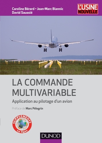 Caroline Bérard et Jean-Marc Biannic - La commande multivariable - Application au pilotage d'un avion.