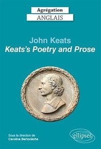 Caroline Bertonèche et Michael Abdoul - Agrégation Anglais - John Keats, Keats's Poetry and Prose.