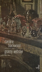 Caroline Blackwood - Granny webster.