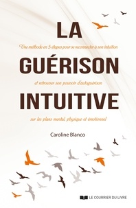 Caroline Blanco - La guérison intuitive.