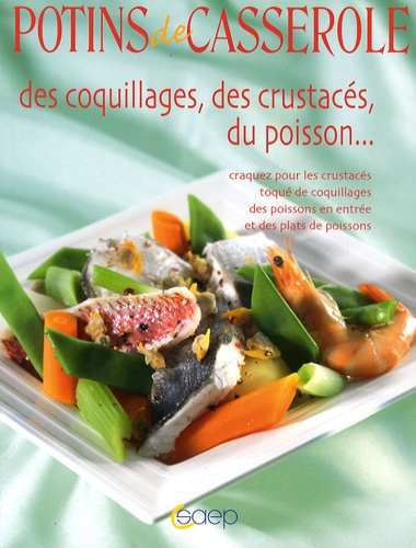 Caroline Bodin - Potins de casserole des coquillages, des crustacés, du poisson....