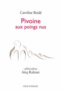 Caroline Boidé - Pivoine aux poings nus.