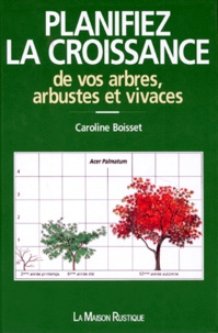 Caroline Boisset - Planifiez la croissance de vos arbres, arbustes et vivaces.
