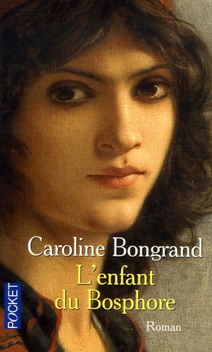 Caroline Bongrand - L'enfant du Bosphore.