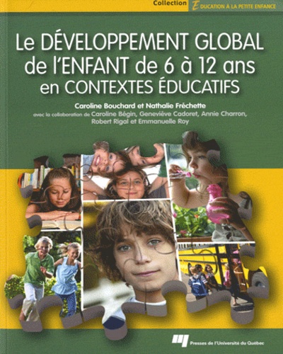 Caroline Bouchard et Nathalie Fréchette - Développement global de l'enfant de 6 à 12 ans en contextes éducatifs.