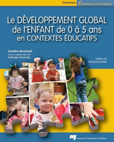 Caroline Bouchard - Le développement global de l'enfant de 0 à 5 ans en contextes éducatifs.