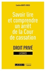 Caroline Bouté-Crocq - Savoir lire et comprendre un arrêt de la Cour de cassation.