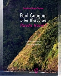 Caroline Boyle-Turner - Paul Gauguin & les Marquises : paradis trouvé ?.
