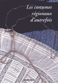 Les costumes régionaux d'autrefois