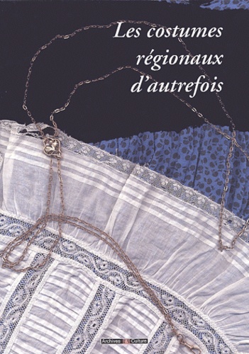 Caroline Brancq - Les costumes régionaux d'autrefois.