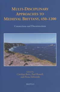 Caroline Brett et Paul Russell - Multi-Disciplinary Approaches to Medieval Brittany, 450-1200 - Connections and Disconnections.