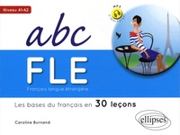 Ebook Kostenlos ebooks télécharger ABC FLE Français langue étrangère A1-A2  - Les bases du français en 30 leçons 9782340000681 PDB MOBI (Litterature Francaise) par Caroline Burnand