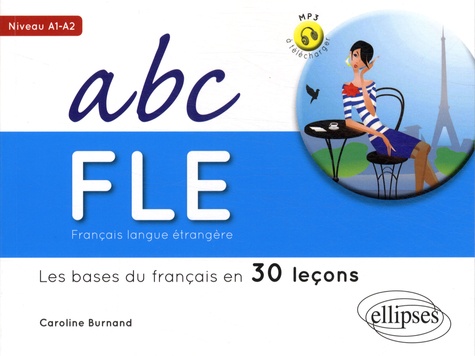ABC FLE Français langue étrangère A1-A2. Les bases du français en 30 leçons