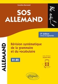 Caroline Burnand - SOS allemand niveau 2 B1-B2 - Révision systématique de la grammaire et du vocabulaire. 2e édition revue et augmentée (avec fichiers audio) (B1-B2).