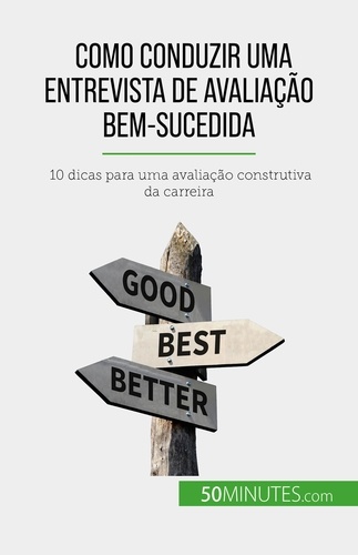 Como conduzir uma entrevista de avaliação bem-sucedida. 10 dicas para uma avaliação construtiva da carreira