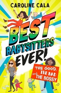 Caroline Cala - The Good, the Bad and the Bossy (Best Babysitters Ever).