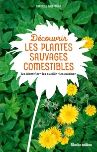 Découvrir les plantes sauvages comestibles - Les... de Caroline Calendula -  Grand Format - Livre - Decitre
