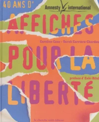 40 Ans D'Affiches Pour La Liberte. Amnesty International