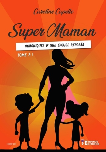 Super Maman 3 Super Maman Tome 3. Chroniques d’une épouse reposée