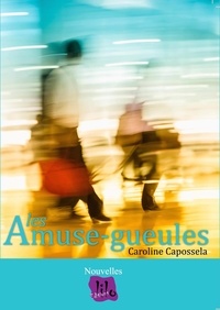 Caroline Capossela - Les Amuse-gueules.