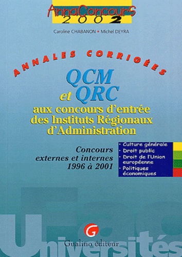 Caroline Chabanon et Michel Deyra - Annales Corrigees. Qcm Et Qrc Aux Concours D'Entree Des Ira, Concours Externes Et Internes 1996 A 2001.