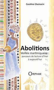 Caroline Chemarin - Abolitions - Veillée martiniquaise : parcours de lecture d'hier et d'aujourd'hui.
