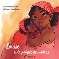 Caroline Chemarin et Clémence Bugnicourt - Louise et la poupée de madras.
