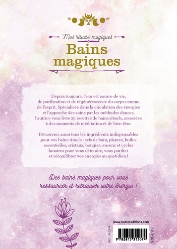 Bains magiques. 25 recettes de bains pour se purifier et rééquilibrer ses énergies