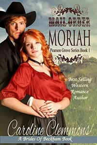 Mail Order Moriah:  A Brides of Beckham Book