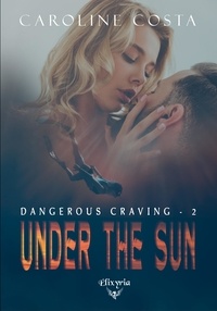 Caroline Costa - Dangerous craving - 2 - Under the sun.