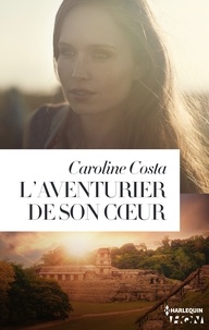 Caroline Costa - L'aventurier de son coeur.