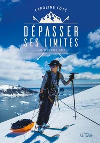 Depasser ses limites. 6 recits d'aventures