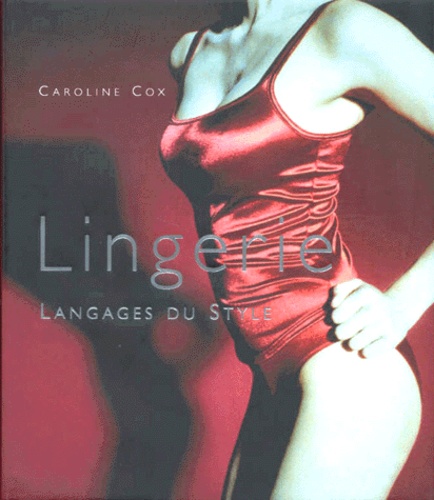 Caroline Cox - Lingerie. Langage Du Style.