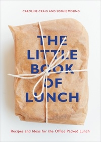Caroline Craig et Sophie Missing - The Little Book of Lunch.